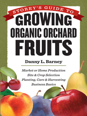 cover image of Storey's Guide to Growing Organic Orchard Fruits
